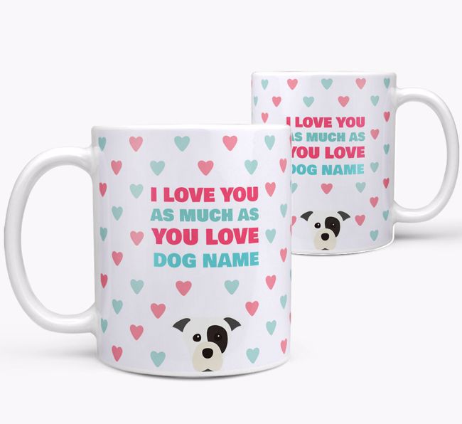 Personalised {breedFullName} 'I Love You As Much As You Love {dogsName}' Mug